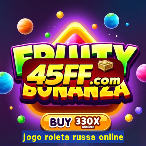 jogo roleta russa online